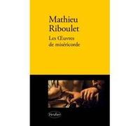 Les oeuvres de miséricorde Mathieu Riboulet (Auteur)