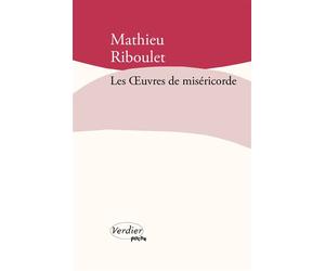 Les oeuvres de miséricorde - Mathieu Riboulet - Verdier - Poche - Roman