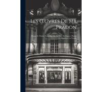 Les Oeuvres De Mr Pradon: Pirame Et Thisbe. Tamerlan; Ou, La Mort De Bajaset. Phedre Et Hippolyte, La Troade