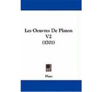 Les Oeuvres de Platon V2 (1701) Plato (Auteur)