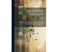 Les OEuvres D'euclide: Les Éléments, Livres Xi-Xiii. Les Données D'euclide. Deux Livres Des Cinq Corps D'hypsicle. (Hypsyclis De Quinque Corporibus, Liber Primus Et Secundus) 1818