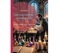 Les oeuvres du Cosmopolite: Voyage au coeur des mystères alchimiques