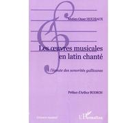 Les oeuvres musicales en latin chanté A l'écoute des sonorités gallicanes - Mutien-Omer Houziaux - L'harmattan - broché - Etude