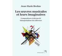 Les oeuvres musicales et leurs imaginaires: Compositeurs méconnus, interprétations de référence