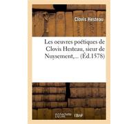 Les oeuvres poétiques de Clovis Hesteau, sieur de Nuysement (Éd.1578) - Clovis Hesteau - Hachette Bnf - broché - Livre