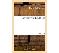 Les oeuvres Volume 2 - Pierre de Ronsard - Hachette Bnf - broché - Livre