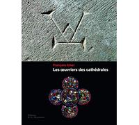 Les oeuvriers des cathédrales