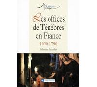 Les Offices de ténèbres en France (1650-1790)