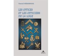 Les offices et les officiers de la loge - Daniel Beresniak - Detrad - broché - Essai