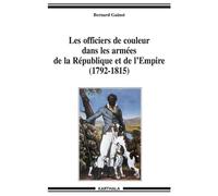 Les officiers de couleur dans les armées de la République et de l'Empire, 1792-1815 - de l'esclavage à la condition militaire dans les Antilles françaises - Bernard Gainot - Karthala - broché - Etude