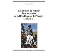 Les officiers de couleur dans les armées de la République et de l'Empire (1792-1815) : De l'esclavage à la condition militaire dans les Antilles françaises