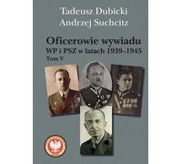 Les officiers de renseignement de l'armée polonaise et des forces militaires polonaises 1939-1945 - Volume V - Tadeusz Dubicki, Andrzej Suchcitz (Geschichte auf Polnisch)