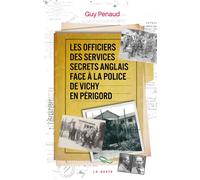 Les officiers des services secrets anglais face a la police de vichy en perigord - Guy Penaud - Geste - broché - Essai