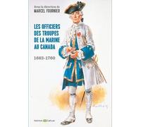 Les Officiers Des Troupes De La Marine Au Canada (1683-1760)