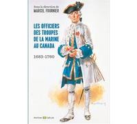 Les Officiers des troupes de la Marine au Canada 1683-1760 Marcel Fournier (Auteur)
