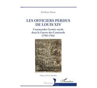 Les officiers perdus de Louis XIV: Commander l’armée royale dans la Guerre des Camisards (1702-1704)