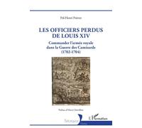 Les officiers perdus de Louis XIV Commander l’armée royale dans la Guerre des Camisards (1702-1704) - Hervé Drévillon - L'harmattan - broché - Essai