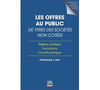 Les offres au public de titres des sociétés non cotées Stéphanie J. Roy (Auteur)