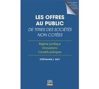 Les offres au public de titres des sociétés non cotées Stéphanie J. Roy (Auteur)
