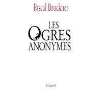 Les ogres anonymes - deux contes - Pascal Bruckner - Grasset - Livre