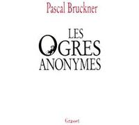 Les ogres anonymes Pascal Bruckner (Auteur)
