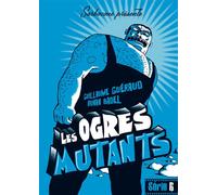 Les ogres mutants - Guillaume Guéraud - Sarbacane - broché - Roman junior dès 9 ans
