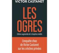 Les ogres Victor Castanet (Auteur)