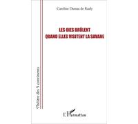 Les oies brûlent quand elles visitent la savane - Caroline Dumas de Rauly - L'harmattan - broché - Théâtre