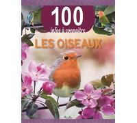 Les oiseaux: 100 infos à connaître