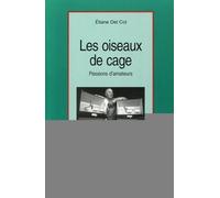 Les oiseaux de cage : Passions d'amateurs
