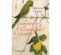Les oiseaux de Christophe Colomb Adrien Goetz (Auteur)