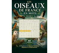 Les Oiseaux de France en Mots - Mots Cachés | Volume 2: 60 Puzzles sur les Rapaces, Passereaux, Migrateurs et Comportements | Adultes et Seniors | Facile à Difficile