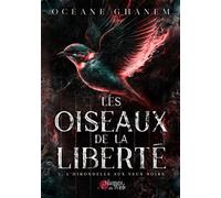 Les oiseaux de la liberté - Tome 01 L'hirondelle aux yeux noirs - Océane Ghanem - Plumes Du Web - broché - Roman