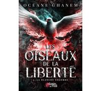 Les oiseaux de la liberté - Tome 02 La blanche colombe (02)