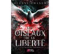 Les oiseaux de la liberté - Tome 02 La blanche colombe - Océane Ghanem - Plumes Du Web - broché - Roman