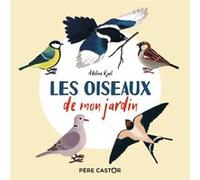 Les oiseaux de mon jardin Adeline Ruel (Auteur), Adeline Ruel (Illustration)