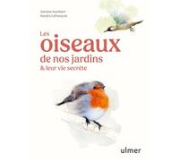 Les oiseaux de nos jardins & leur vie secrète
