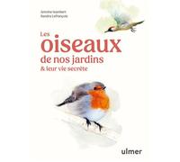 Les oiseaux de nos jardins & leur vie secrète - Antoine Isambert - Eugen Ulmer Eds - broché - Guide