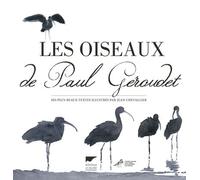 Les Oiseaux de Paul Géroudet Ses plus beaux textes illustrés par Jean Chevallier - Paul Géroudet - Delachaux et niestlé - relié - Beau livre