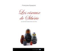 Les Oiseaux De Sibérie - Les Derniers Russes Blancs De Paris