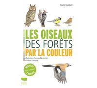 Les Oiseaux des forêts par la couleur - Marc Duquet - Delachaux et niestlé - broché - Essai