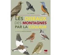Les Oiseaux des montagnes par la couleur Marc Duquet (Auteur), François Desbordes (Illustration)