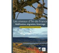 Les Oiseaux D'ile-De-France - Nidification, Migration, Hivernage