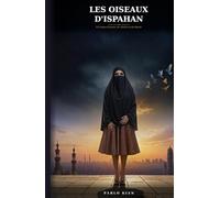 Les Oiseaux d'Ispahan: Un roman d'amour, de silence et de liberté
