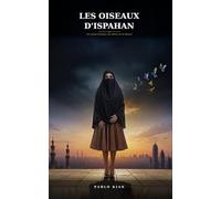 Les Oiseaux d'Ispahan: Un roman d'amour, de silence et de liberté