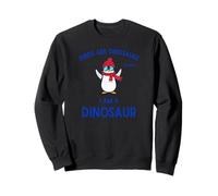 Les Oiseaux drôles sont des Dinos, Donc Les Pingouins sont des Dinosaures Sweatshirt