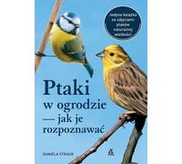 Les oiseaux du jardin - comment les reconnaître - Daniela Strauß (Buch auf Polnisch)