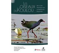 LES OISEAUX DU KOUILOU: DE LA COTE ATLANTIQUE AU CONTREFORTS DU MAYOMBE (CONGO)