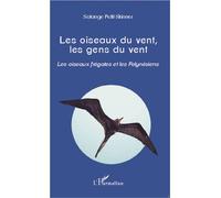 Les Oiseaux Du Vent, Les Gens Du Vent - Les Oiseaux Frégates Et Les Polynésiens