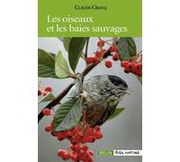 Les oiseaux et les baies sauvages - François Dorigny - Belin - broché - Guide